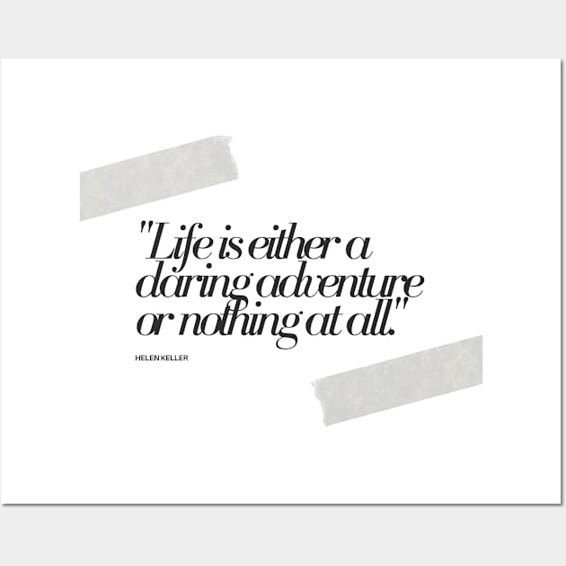 "Life is either a daring adventure or nothing at all." - Helen Keller Motivational Quote Wall Art by InspiraPrints